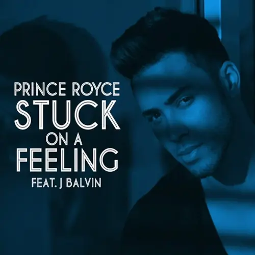 Prince Royce - STUCK ON A FEELING - SINGLE