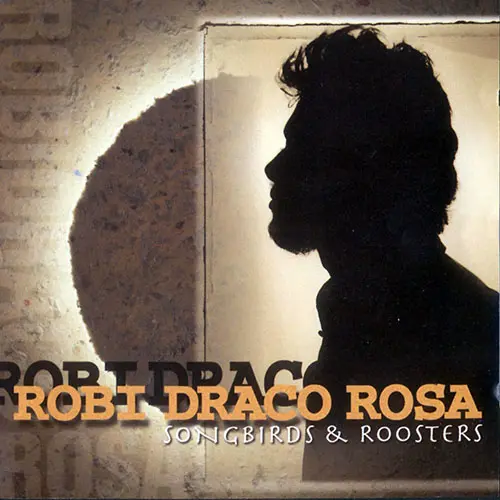 Draco Rosa - SONGBIRDS AND ROOSTERS