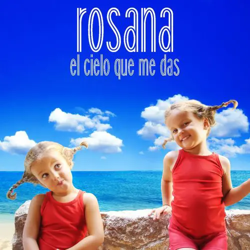 Rosana - EL CIELO QUE ME DAS - SINGLE