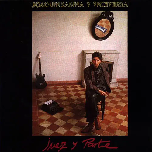 Joaquín Sabina - JUEZ Y PARTE