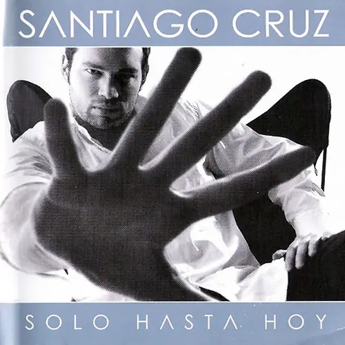 Santiago Cruz - SOLO HASTA HOY