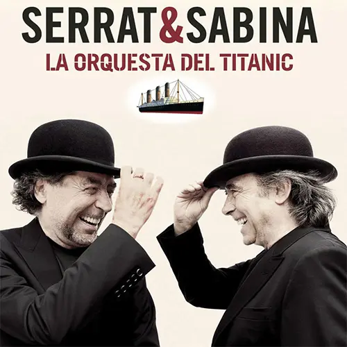 Serrat y Sabina - LA ORQUESTA DEL TITANIC