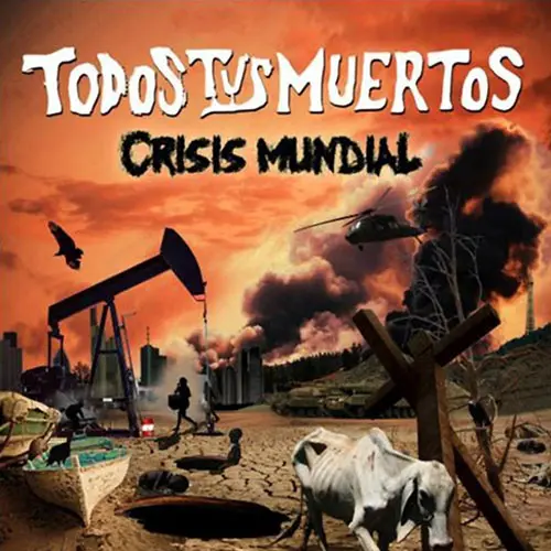 Todos Tus Muertos - CRISIS MUNDIAL