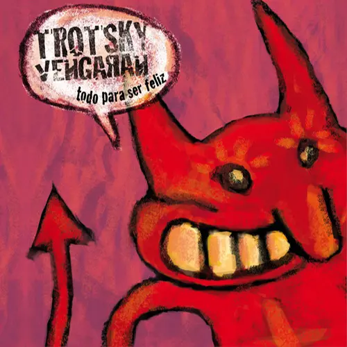 Trotsky Vengar�n - TODO PARA SER FELIZ