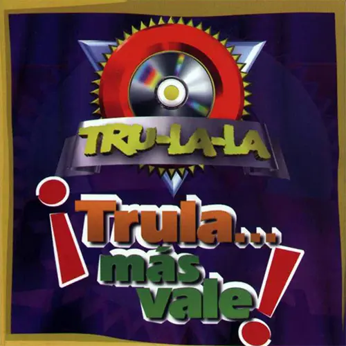 Tru La La - TRULA... MAS VALE!