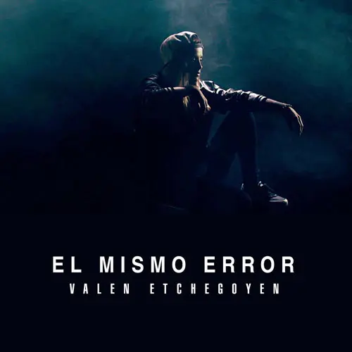 Valen Etchegoyen - EL MISMO ERROR - SINGLE