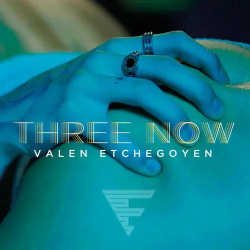 Valen Etchegoyen - THREE NOW - SINGLE