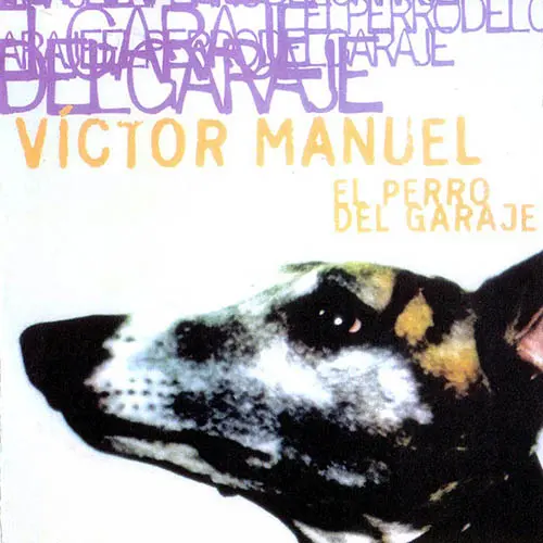 V�ctor Manuel - EL PERRO DEL GARAJE