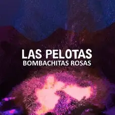 Las Pelotas - BOMBACHITAS ROSAS (EN CASA) - SINGLE