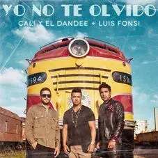Cali Y El Dandee - YO NO TE OLVIDO (FT. LUIS FONSI) - SINGLE