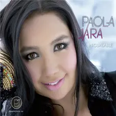Paola Jara - INIGUALABLE