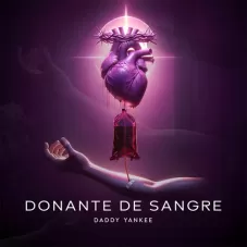 Daddy Yankee - DONANTE DE SANGRE - SINGLE