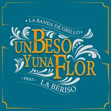 La Beriso - UN BESO Y UNA FLOR (FT. LA BANDA DE GRILLO) - SINGLE