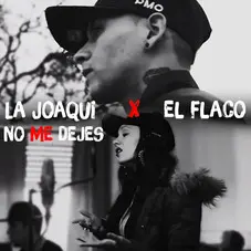 La Joaqui - NO ME DEJES (FT. EL FLACO) - SINGLE