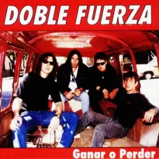 Doble Fuerza - GANAR O PERDER