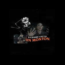 La Joaqui - UN MONTÓN (FT. JUICY BAE) - SINGLE