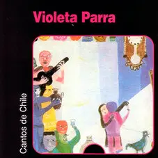 Violeta Parra - CANTOS DE CHILE
