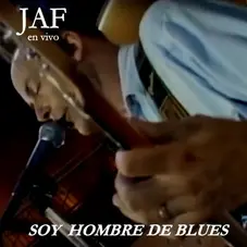JAF - SOY HOMBRE DE BLUES (EN VIVO) - SINGLE