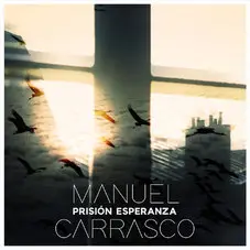 Manuel Carrasco - PRISIÓN ESPERANZA - SINGLE