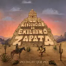 La Revolucin de Emiliano Zapata - NO DIGAS QUE NO - SINGLE