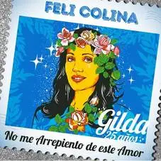 Gilda - NO ME ARREPIENTO DE ESTE AMOR (COVER FELI COLINA)