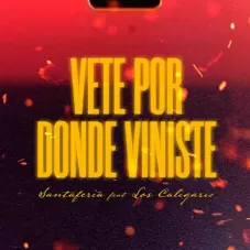 Los Caligaris - VETE POR DONDE VINISTE - SINGLE