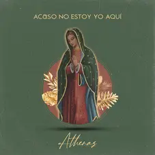 Athenas - ACASO NO ESTOY YO AQU (GUADALUPE) - SINGLE