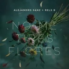 NO ME TIRES FLORES - SINGLE