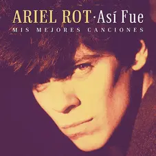 Ariel Rot - AS FUE (MIS MEJORES CANCIONES)