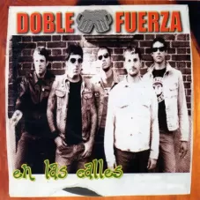 Doble Fuerza - EN LAS CALLES