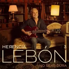 NO SEAS DURA (HERENCIA LEBN) - SINGLE