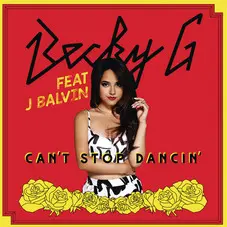 Becky G - CANT STOP DANCIN REMIX (FT. J. BALVIN) - SINGLE