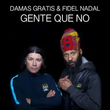 Fidel Nadal - GENTE QUE NO PAULX84 REMIX (FT. DAMAS GRATIS) - SINGLE