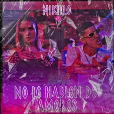 Nikillo Yb - NO LE HABLEN DE AMORES - SINGLE