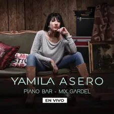 Yamila Asero - PIANO BAR (MIX GARDEL) - EN VIVO - SINGLE
