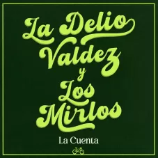La Delio Valdez - LA CUENTA - SINGLE