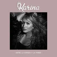 Karina - ENTRE LA ESPADA Y LA PARED - SINGLE