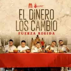 Fuerza Regida - EL DINERO LOS CAMBI - SINGLE