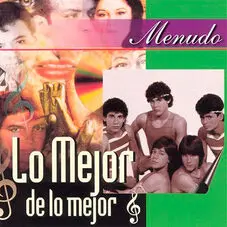 Menudo - LO MEJOR DE LO MEJOR