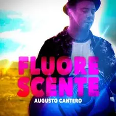 Augusto Cantero - FLOURESCENTE - SINGLE