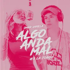 La Joaqui - LA JOAQUI | OMAR ALGO ANDA MAL # 5 - SINGLE