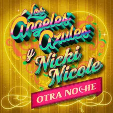 Los Ángeles Azules - OTRA NOCHE (FT. NICKI NICOLE) - SINGLE