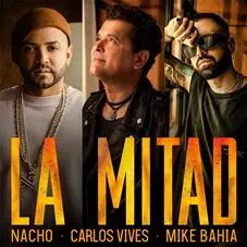 Nacho - LA MITAD (FT. CARLOS VIVES Y MIKE BAHÍA) - SINGLE