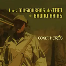 Bruno Arias - COSECHEROS (BRUNO AIRES Y LOS MUSIQUEROS DE TAFI) - SINGLE