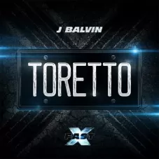 J Balvin - TORETTO (FASTX / ORIGINAL MOTION PICTURE SPUNDTRACK) - SINGLE