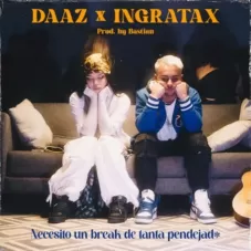 Ingratax - NECESITO UN BREAK DE TANTA PENDEJAD* - SINGLE