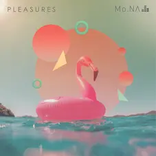 Mo.Na - PLEASURES