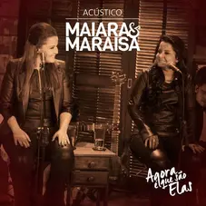 Maiara & Maraisa - AGORA  QUE SO ELAS AO VIVO (ACSTICO) - EP