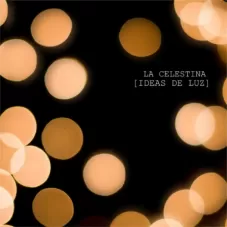 La Celestina - IDEAS DE LUZ