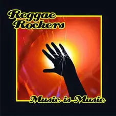 Reggae Rockers - MUSIC IS MUSIC